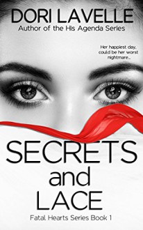 Secrets and Lace: A Dark Romance Thriller (Fatal Hearts Series Book 1) - Dori Lavelle, Dori Lavelle