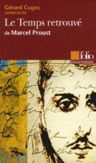 Le Temps retrouvé de Marcel Proust (Essai et dossier) - Gérard Cogez