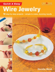 Quick & Easy Wire Jewelry - Dorothy Wood