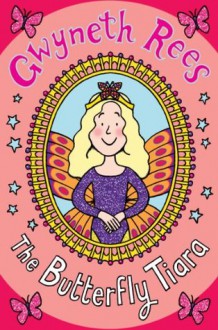 The Magic Dress Shop: The Butterfly Tiara - Gwyneth Rees