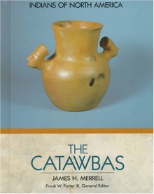 The Catawbas (Indians of North America) - James H. Merrell