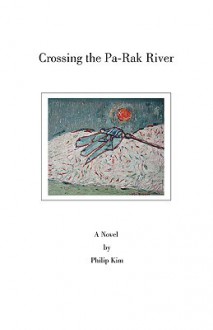 Crossing the Pa-Rak River - Philip Kim