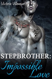 Stepbrother: Impossible Love (Stepbrother Romance) - Victoria Villeneuve