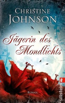 Jägerin des Mondlichts - Christine Johnson, Ursula Walther