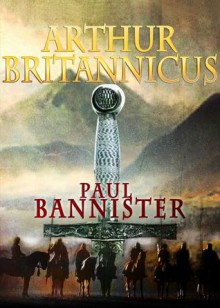 Arthur Britannicus - Paul Bannister