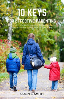 10 Keys for Effective Parenting - Colin S. Smith