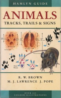 The Hamlyn Guide to Animal Tracks, Trails and Signs (Hamlyn Guide) - R.W. Brown, Joyce Pope, M.J. Lawrence