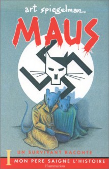 Maus : Un survivant raconte, tome 1 : Mon père saigne l'histoire - Art Spiegelman