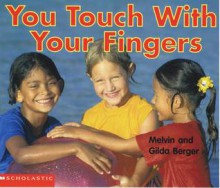 You Touch With Your Fingers - Melvin A. Berger, Gilda Berger