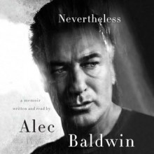 Nevertheless: A Memoir - Alec Baldwin