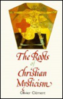 The Roots of Christian Mysticism: Text and Commentary - Olivier Clement