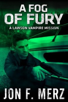 A Fog of Fury - Jon F. Merz