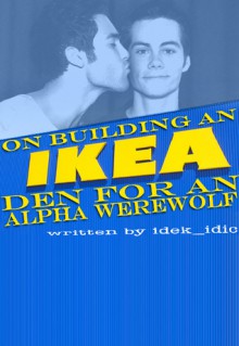 On Building an IKEA Den for an Alpha Werewolf - idek_idic