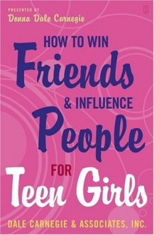 How to Win Friends and Influence People for Teen Girls - Donna Dale Carnegie