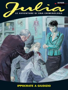 Julia n. 75: Ippocrate a giudizio - Giancarlo Berardi, Giuseppe De Nardo e Lorenzo Calza, Mario Jannì, Marco Soldi