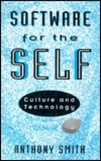 Software of the Self: Technology and Culture - Anthony Smith