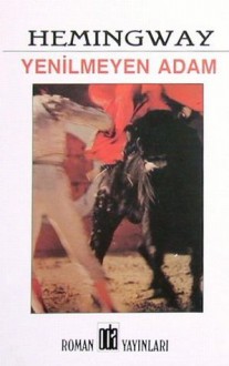 Yenilmeyen Adam - Ernest Hemingway