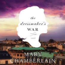 The Dressmaker's War - Mary Chamberlain, Susan Duersen