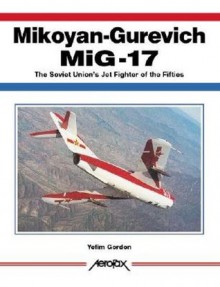 Mikoyan-Gurevich MiG-17 - Yefim Gordon