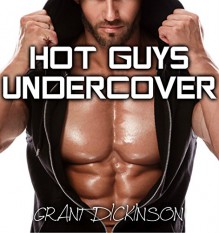 HOT GUYS UNDERCOVER (TABOO GAY COLLECTION) - Grant Dickinson