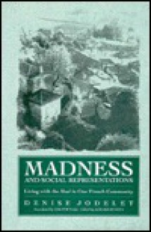 Madness and Social Representation: Living with the Mad in One French Community - Denise Jodelet