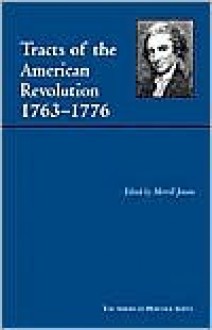 Tracts of the American Revolution, 1763-1776 (American Heritage Series) - Merrill Jensen