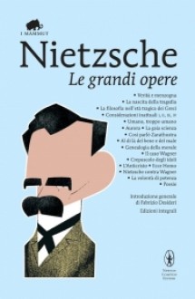 Le grandi opere - Friedrich Nietzsche, Fabrizio Desideri