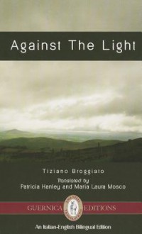 Against the Light - Tiziano Broggiato, Patricia Hanley, Laura Mosco