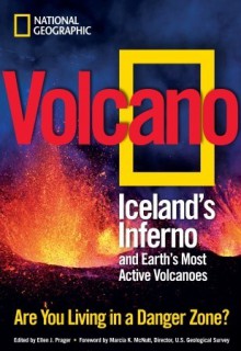 Volcano: Iceland's Inferno and Earth's Most Active Volcanoes (National Geographic) - Ellen J. Prager