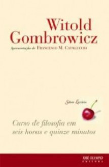 Curso de filosofia em seis horas e quinze minutos - Witold Gombrowicz