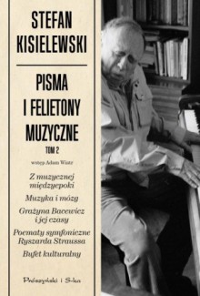 Pisma i felietony muzyczne. Tom II - Stefan Kisielewski