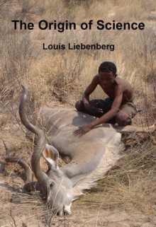 The Origin of Science - Louis Liebenberg