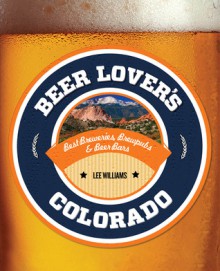 Beer Lover's Colorado - Lee Williams