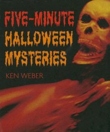Five-Minute Halloween Mysteries - Kenneth J. Weber, Cindy De La Hoz, Bill Jones