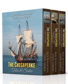 The Chesapeake Tales Trio: Tales & Scales Legends, Yarns & Barnacles Oyster Buyboats, Ships & Steamed Crabs - The complete collection - Ken Rossignol, Larry Jarboe, Capt. Joe Lore, Pepper Langley, Jack Rue, Frederick L. McCoy, Vi Englund, Mel Brokenshire, Stephen Gore Uhler, George Hopkins