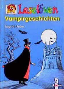 Leselöwen-Vampirgeschichten - Ingrid Uebe