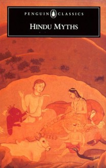 Hindu Myths: A Sourcebook Translated from the Sanskrit (Penguin Classics) - Anonymous, Wendy Doniger O'Flaherty