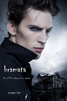 Bramata (libro #10 in Appunti di un Vampiro) - Morgan Rice