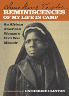 Reminiscences of My Life in Camp: An African American Woman's Civil War Memoir - Susie King Taylor, Catherine Clinton