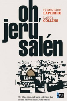 Oh, Jerusalen - Larry Collins, Dominique Lapierre