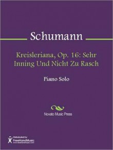 Kreisleriana, Op. 16: Sehr Inning Und Nicht Zu Rasch - Robert Schumann