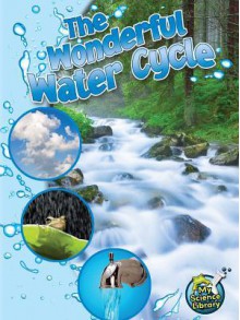 The Wonderful Water Cycle - Kimberly Hutmacher