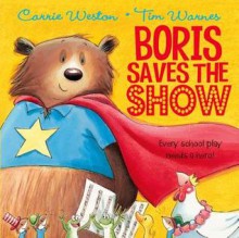 Boris Saves the Show - Carrie Weston