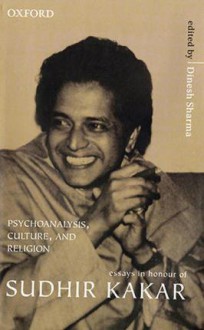 Psychoanalysis Culture and Religion: Essays in Honour of Sudhir Kakar - Sudhir Kakar, Dinesh Sharma