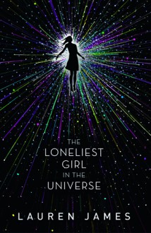 The Loneliest Girl in the Universe - Lauren James