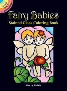 Fairy Babies Stained Glass Coloring Book - Marty Noble
