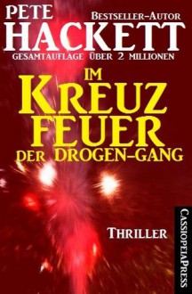 Im Kreuzfeuer der Drogen-Gang (Action Thriller) (German Edition) - Pete Hackett, Steve Mayer