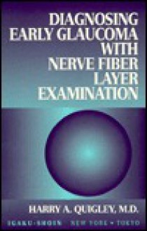 Diagnosing Early Glaucoma With Nerve Fiber Layer Examination / Harry A. Quigley - Harry A. Quigley