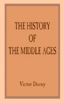 The History of the Middle Ages - Victor Duruy