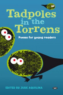 Tadpoles in the Torrens: Poems for young readers - Jude Aquilina